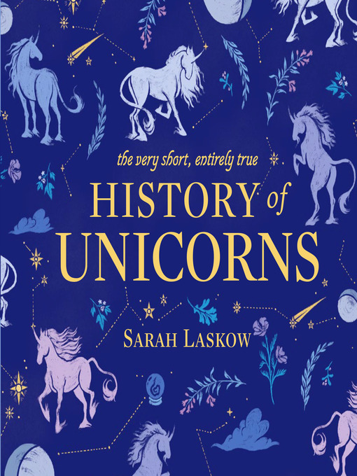 Title details for The Very Short, Entirely True History of Unicorns by Sarah Laskow - Wait list